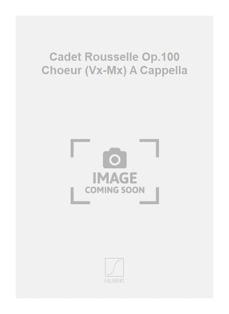 Cadet Rousselle Op.100 Choeur (Vx-Mx) A Cappella